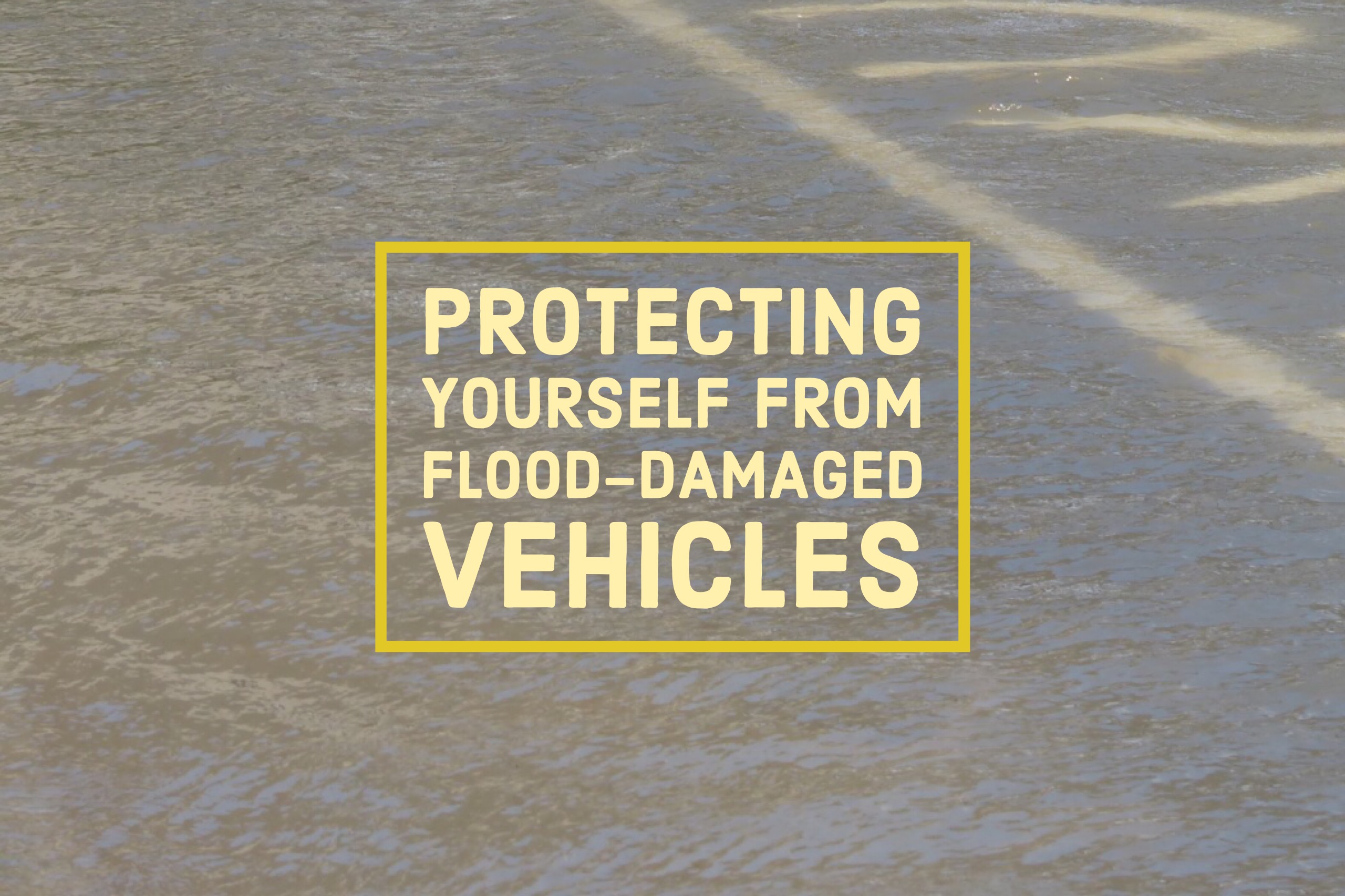 DisasterCarsProtectingYourselffromHurricane-andFlood-DamagedVehicles