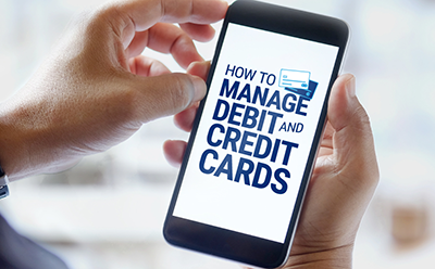 How to Manage Your Debit and Credit Cards