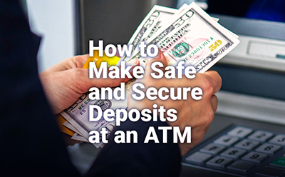 How to Make Safe and Secure Deposits at an ATM