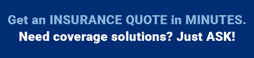 Get an insurance quote in minutes. Need coverage solutions? Just ask!