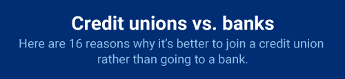 Credit unions vs. banks. Here are 16 reasons why it's better to join a credit union rather than going to a bank.