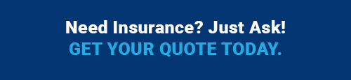 Need Insurance? Just Ask! Request a Quote Today.