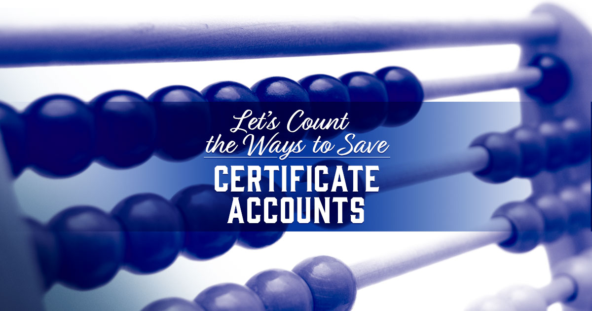 LetsCounttheWaystoSaveCertificateAccounts