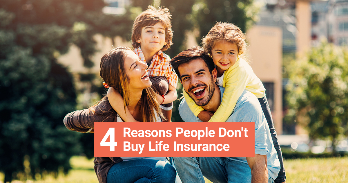 4ReasonsPeopleDontBuyLifeInsurance