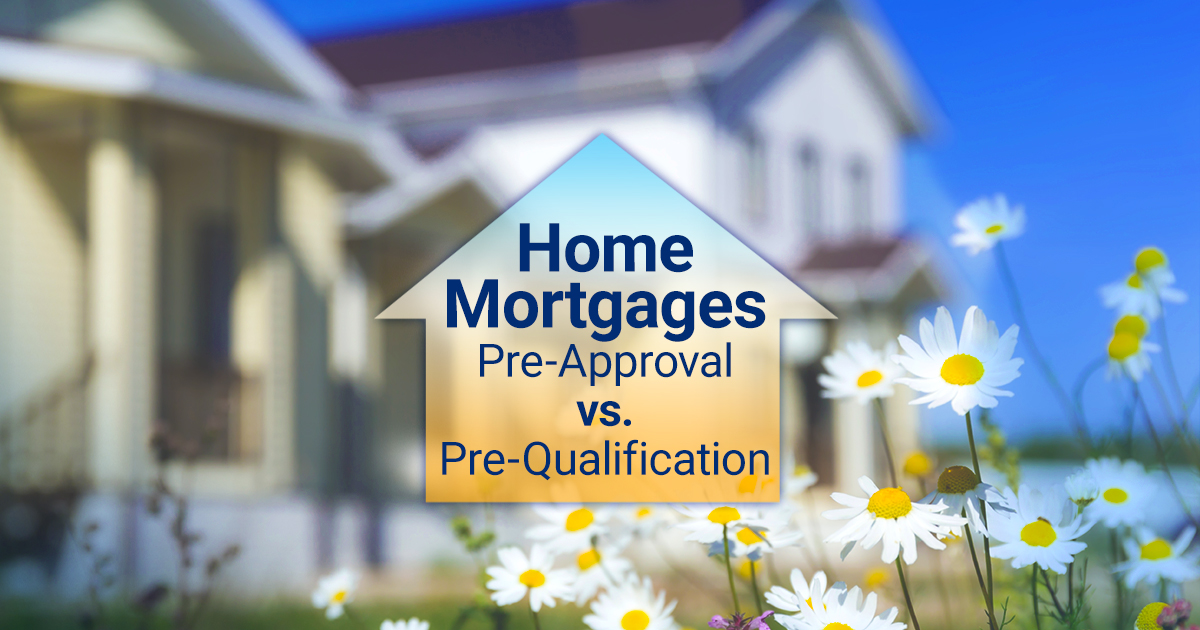 HomeMortgagesPre-ApprovalvsPre-Qualification