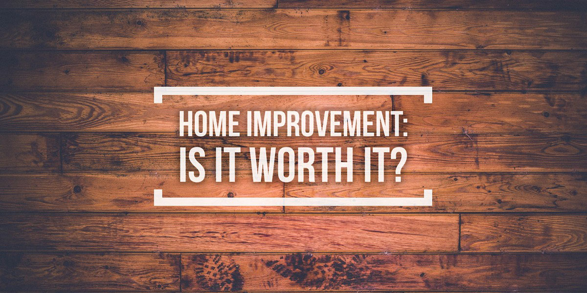 HomeImprovementIsItWorthIt