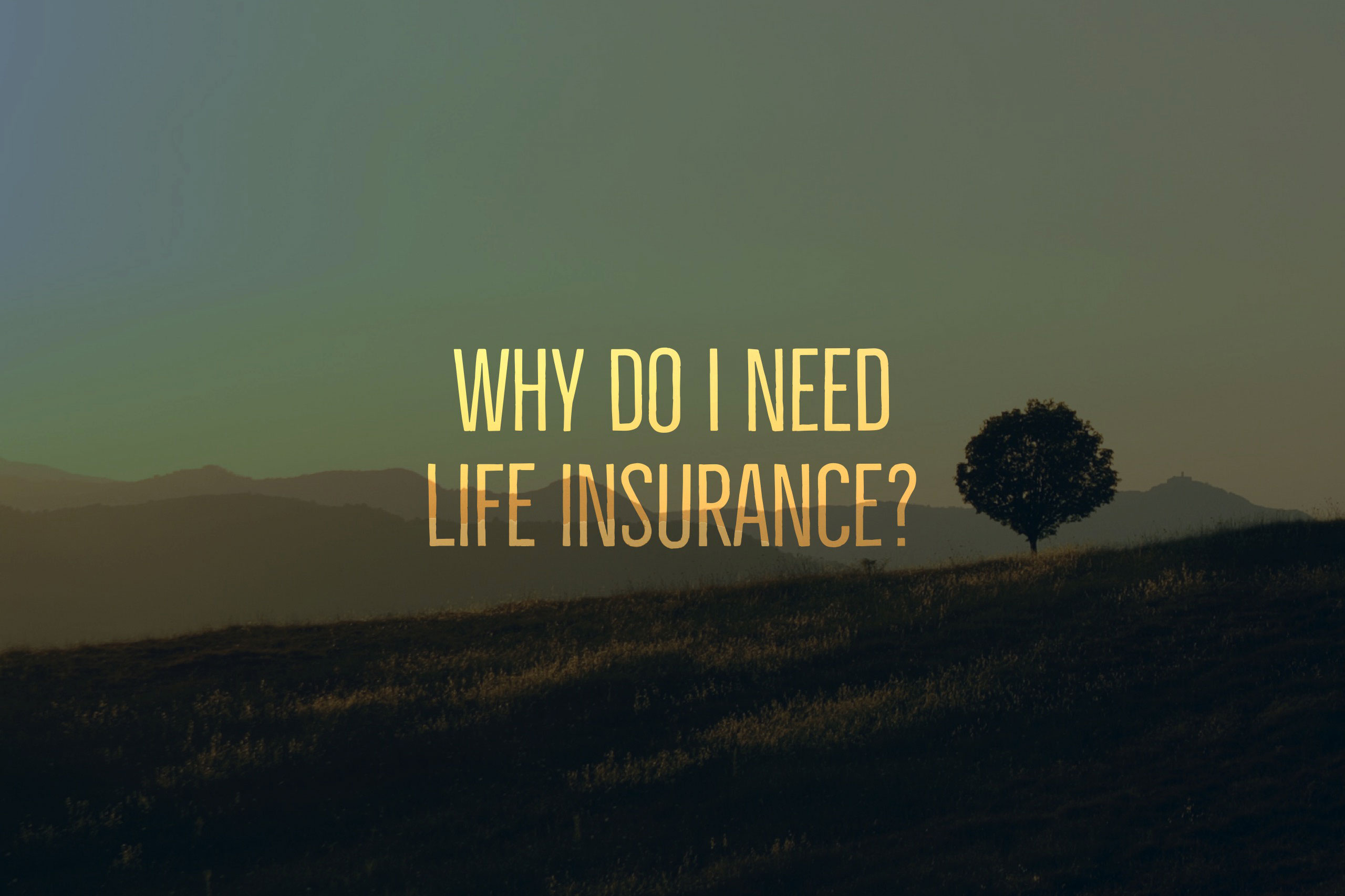 WhyDoINeedLifeInsurance
