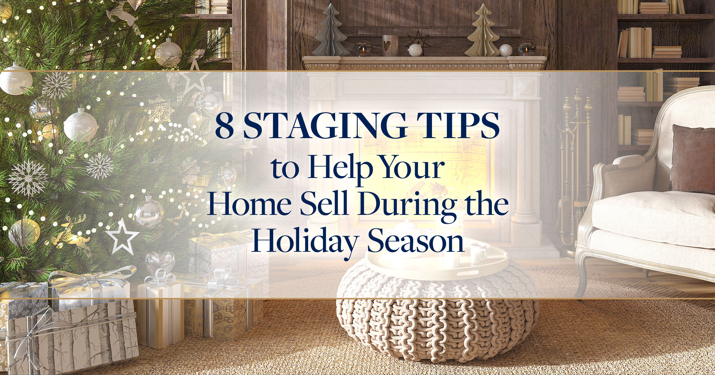 8StagingTipstoHelpYourHomeSellDuringtheHolidaySeason