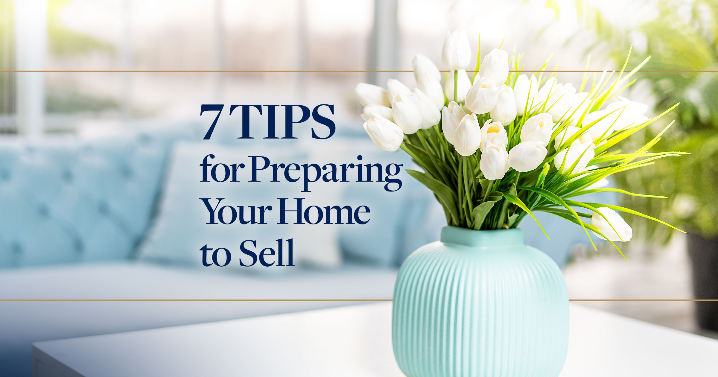 7TipsforPreparingYourHometoSell