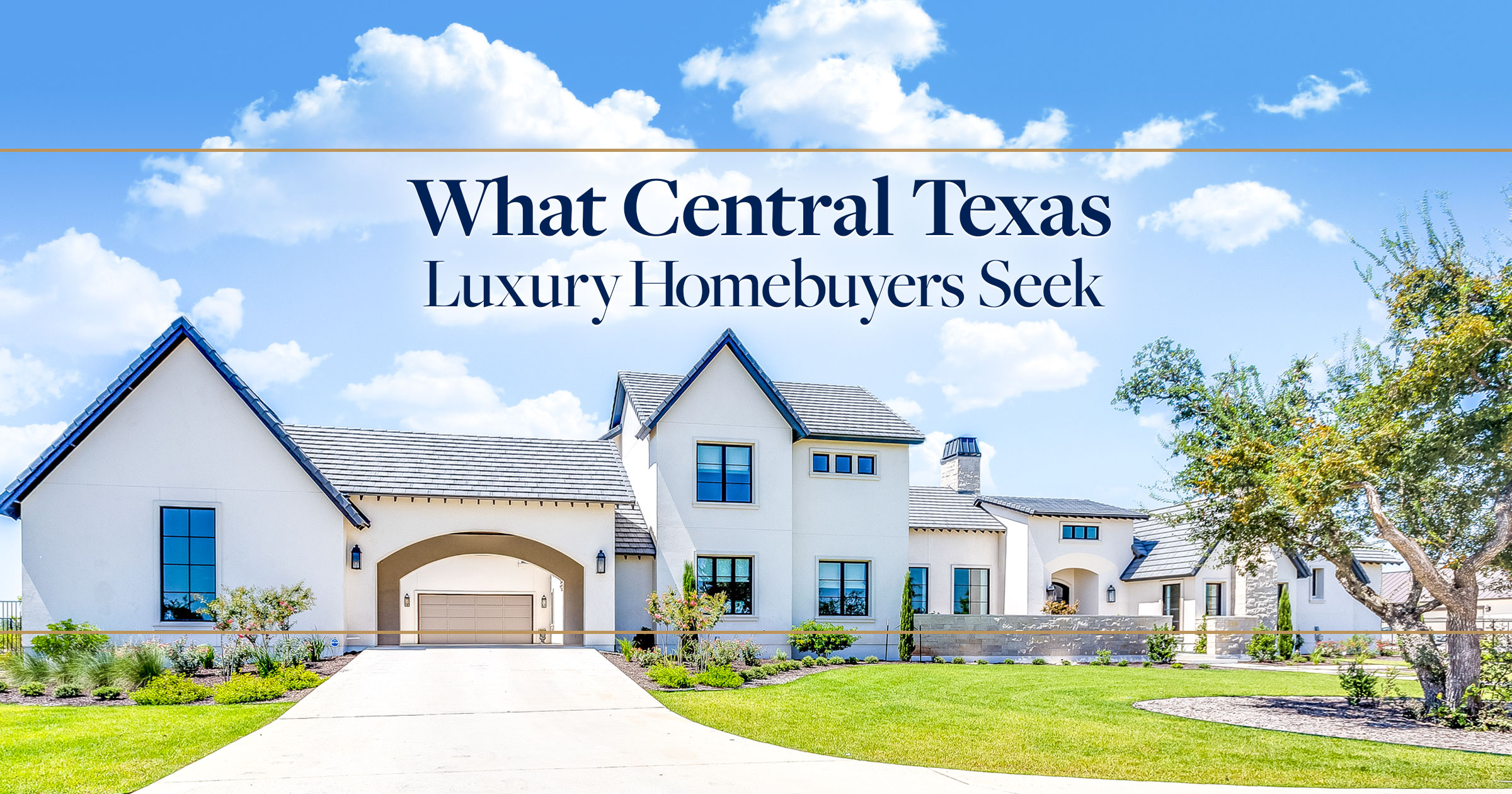 WhatCentralTexasLuxuryHomebuyersSeek