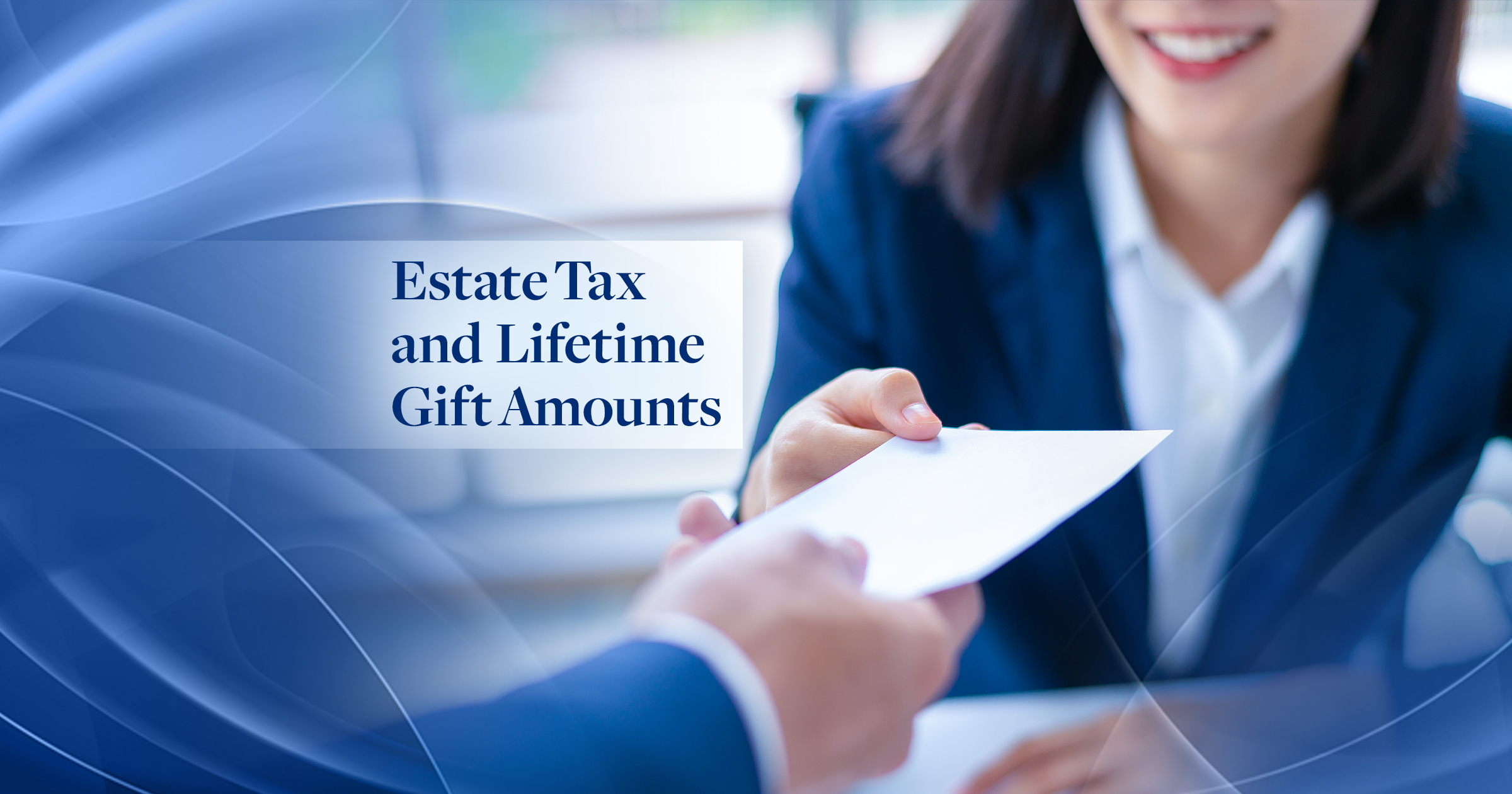 EstateTaxandLifetimeGiftAmountsWhatYouNeedtoKnow